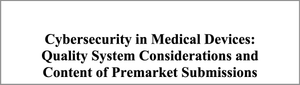 The title of the FDA's new guidance, 'Cybersecurity in Medical Devices: Quality System Considerations and Content of Premarket Submissions'