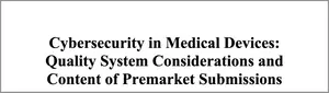 The title of the FDA's new guidance, 'Cybersecurity in Medical Devices: Quality System Considerations and Content of Premarket Submissions'