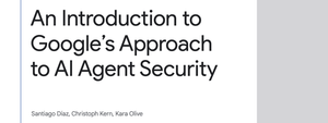 A screencapture of the document title, An Introduction to Google’s Approach to AI Agent Security