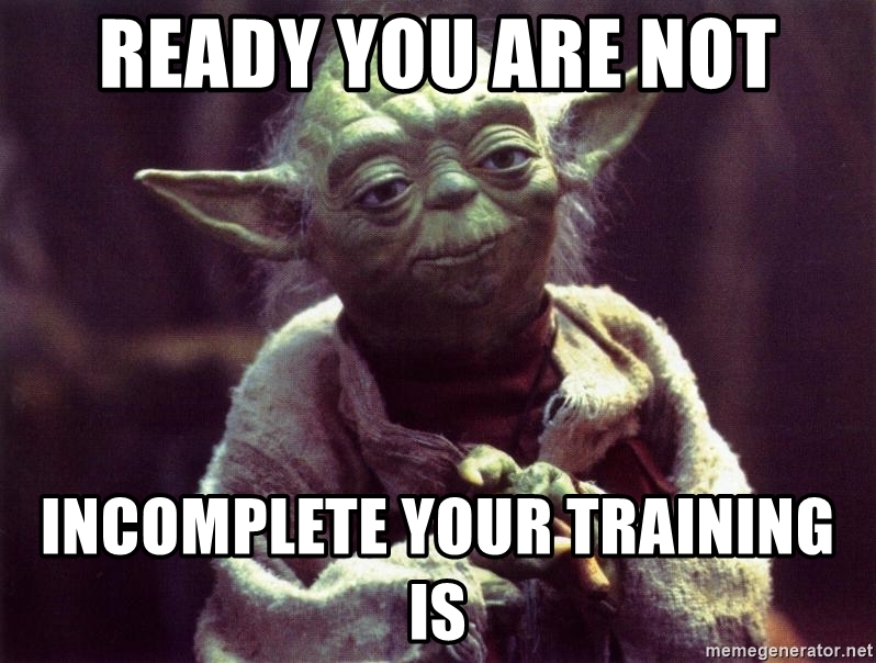 Yoda declaring 'Ready, You are not.'